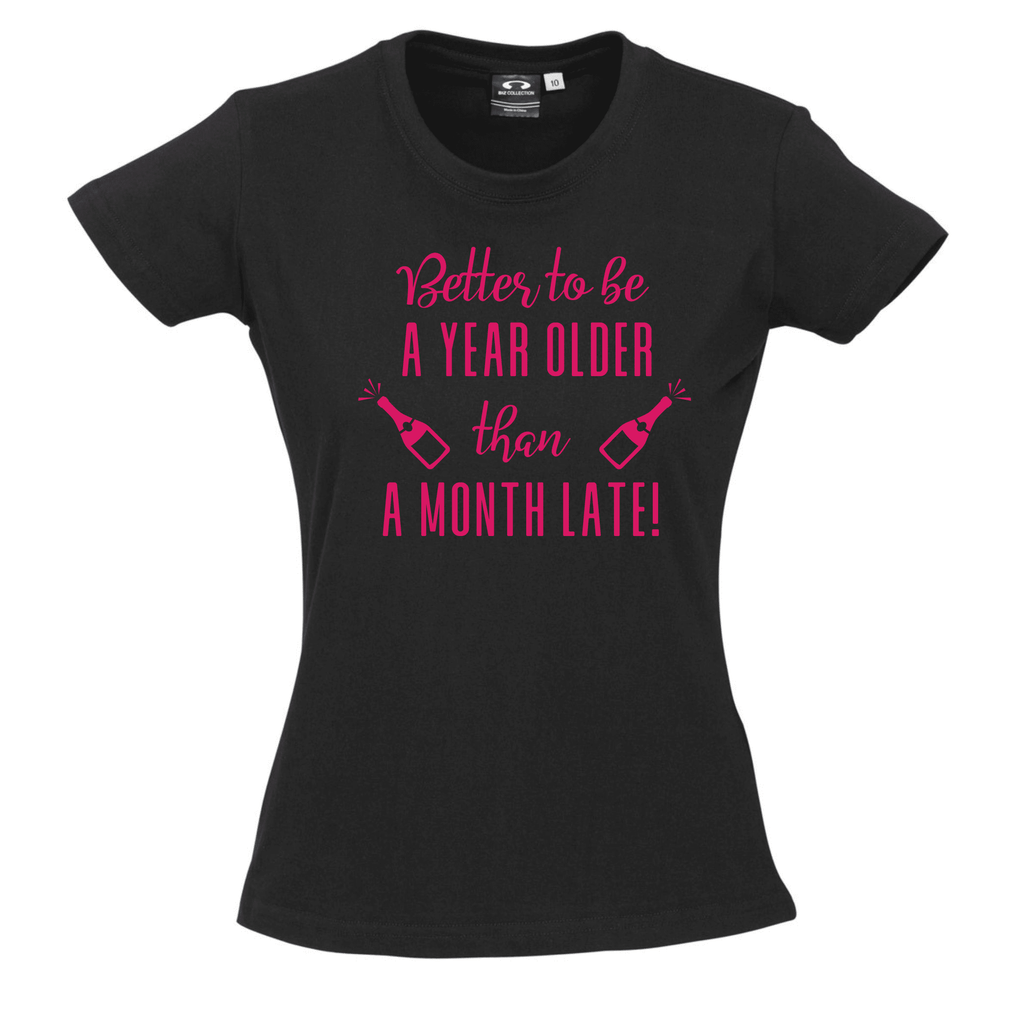 BETTER TO BE A YEAR OLDER THAN A MONTH LATE T SHIRT Lively & Co Black & Pink 8 