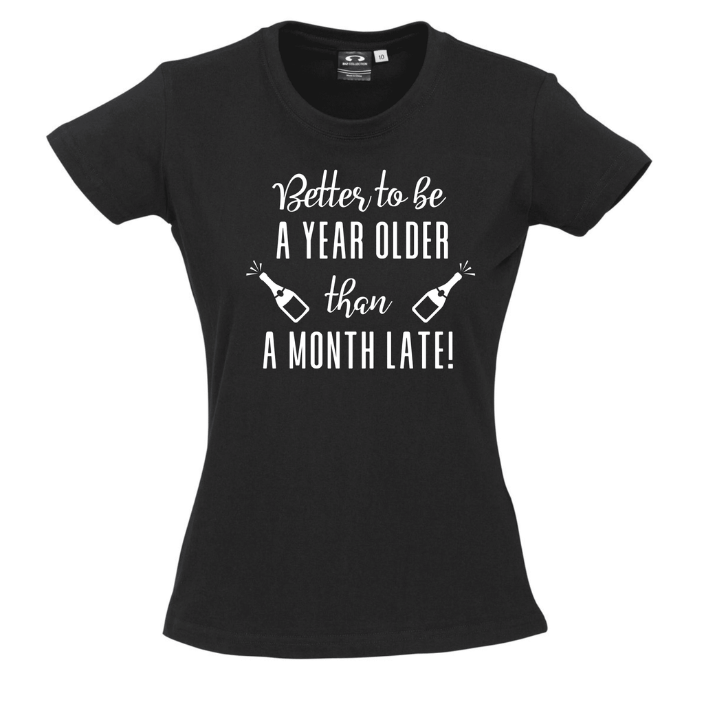 BETTER TO BE A YEAR OLDER THAN A MONTH LATE T SHIRT Lively & Co Black & White 8 