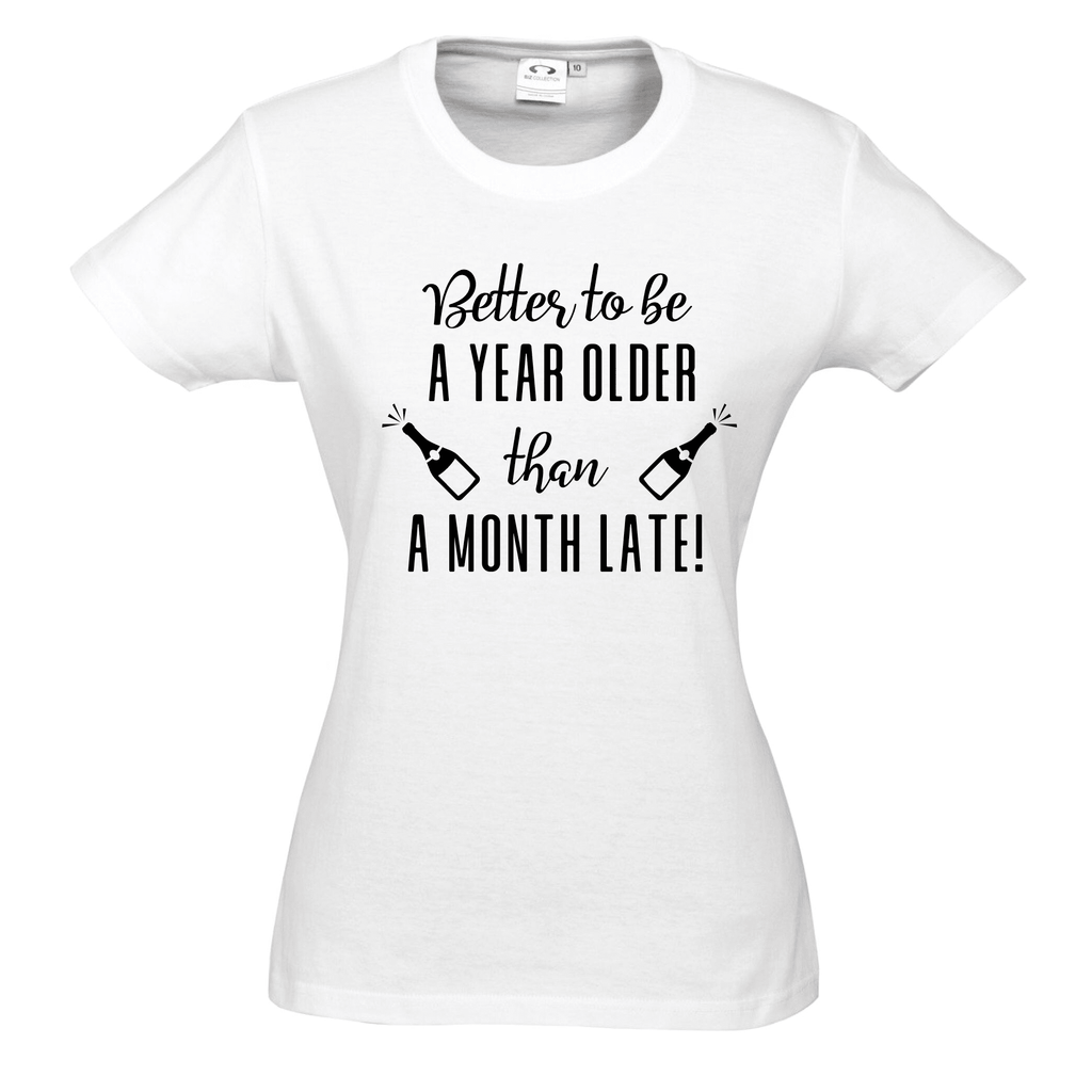 BETTER TO BE A YEAR OLDER THAN A MONTH LATE T SHIRT Lively & Co White & Black 8 