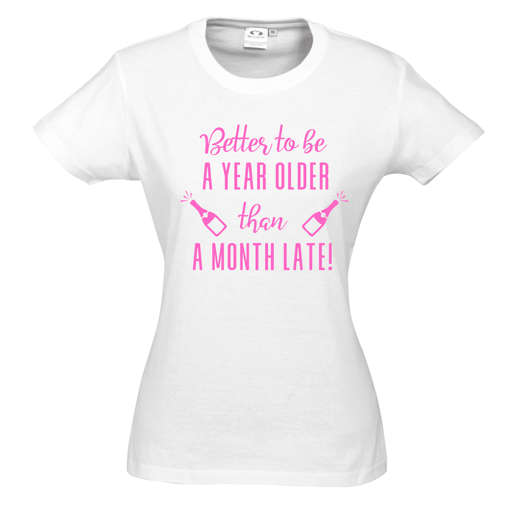 BETTER TO BE A YEAR OLDER THAN A MONTH LATE T SHIRT Lively & Co White & Pink 8 