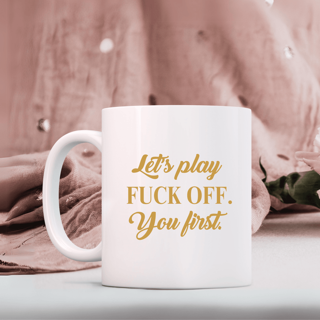 Vinyl Decal Sticker: Let's play Fuck Off. You first. Lively & Co Gold 