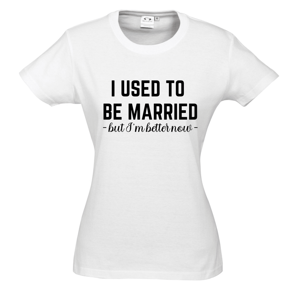 I USED TO BE MARRIED but I'm better now T SHIRT Lively & Co White & Black 8 