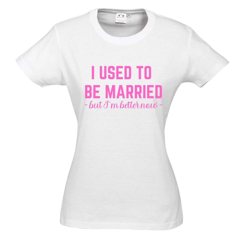 I USED TO BE MARRIED but I'm better now T SHIRT Lively & Co White & Pink 8 