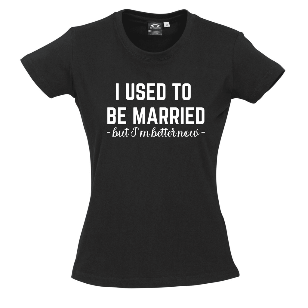 I USED TO BE MARRIED but I'm better now T SHIRT Lively & Co Black & White 8 