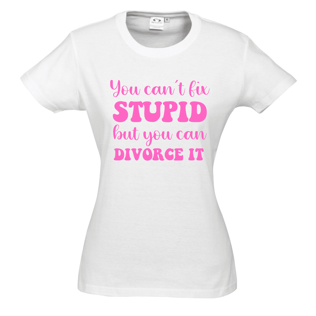 YOU CAN'T FIX STUPID BUT YOU CAN DIVORCE IT T SHIRT Lively & Co White & Pink 8 