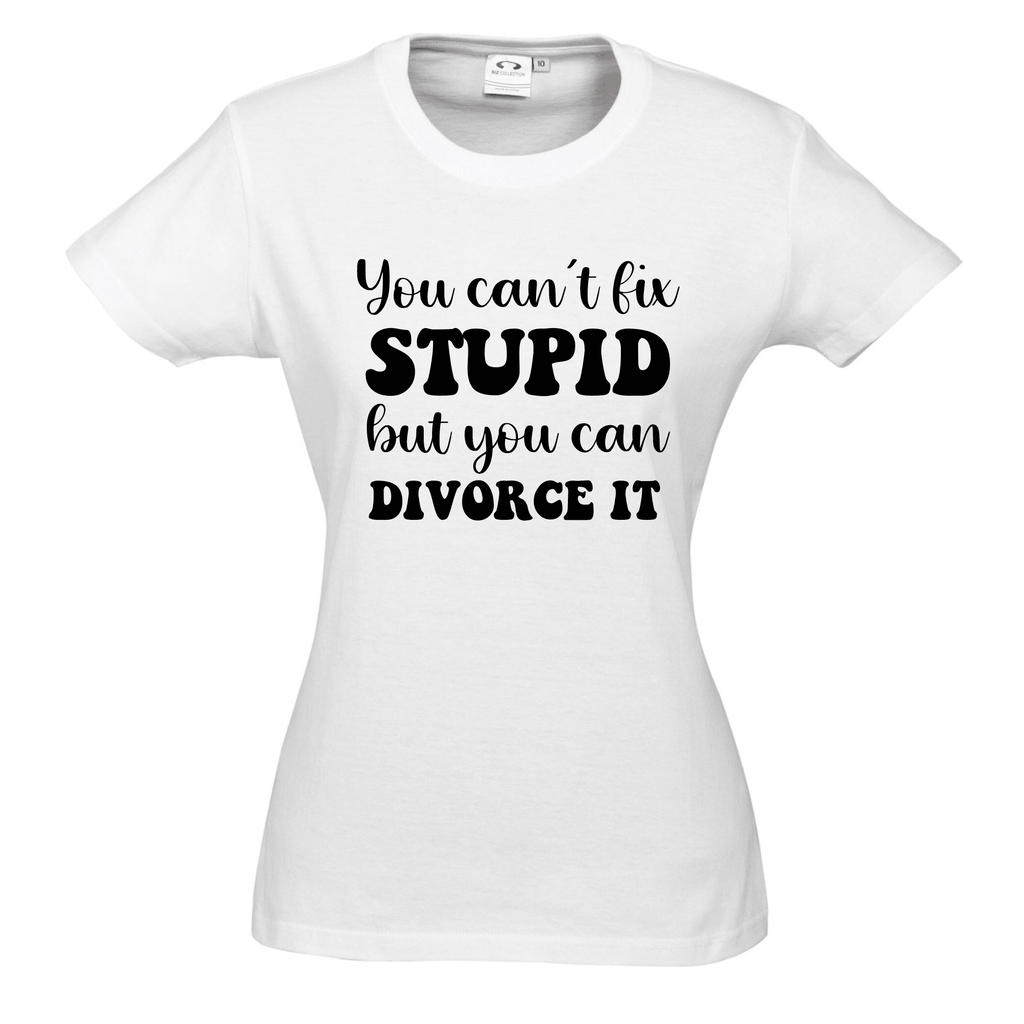 YOU CAN'T FIX STUPID BUT YOU CAN DIVORCE IT T SHIRT Lively & Co 