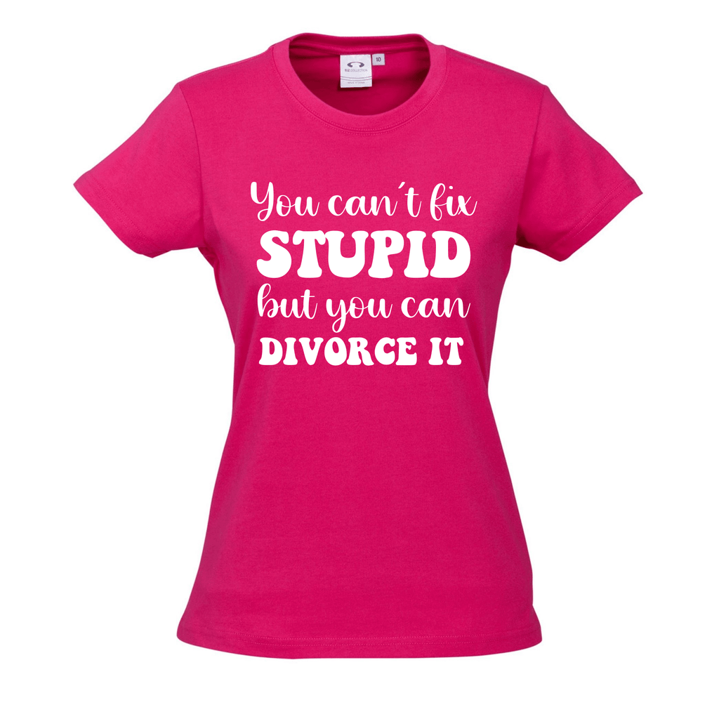 YOU CAN'T FIX STUPID BUT YOU CAN DIVORCE IT T SHIRT Lively & Co Pink & White 8 