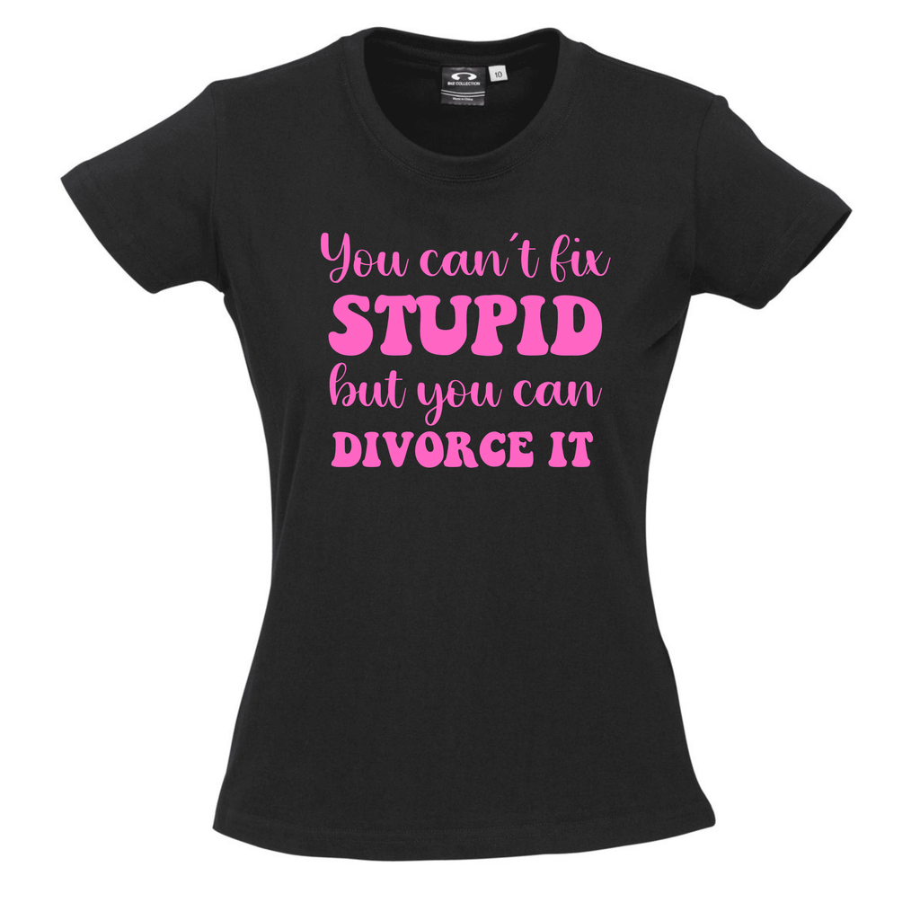 YOU CAN'T FIX STUPID BUT YOU CAN DIVORCE IT T SHIRT Lively & Co Black & Pink 8 