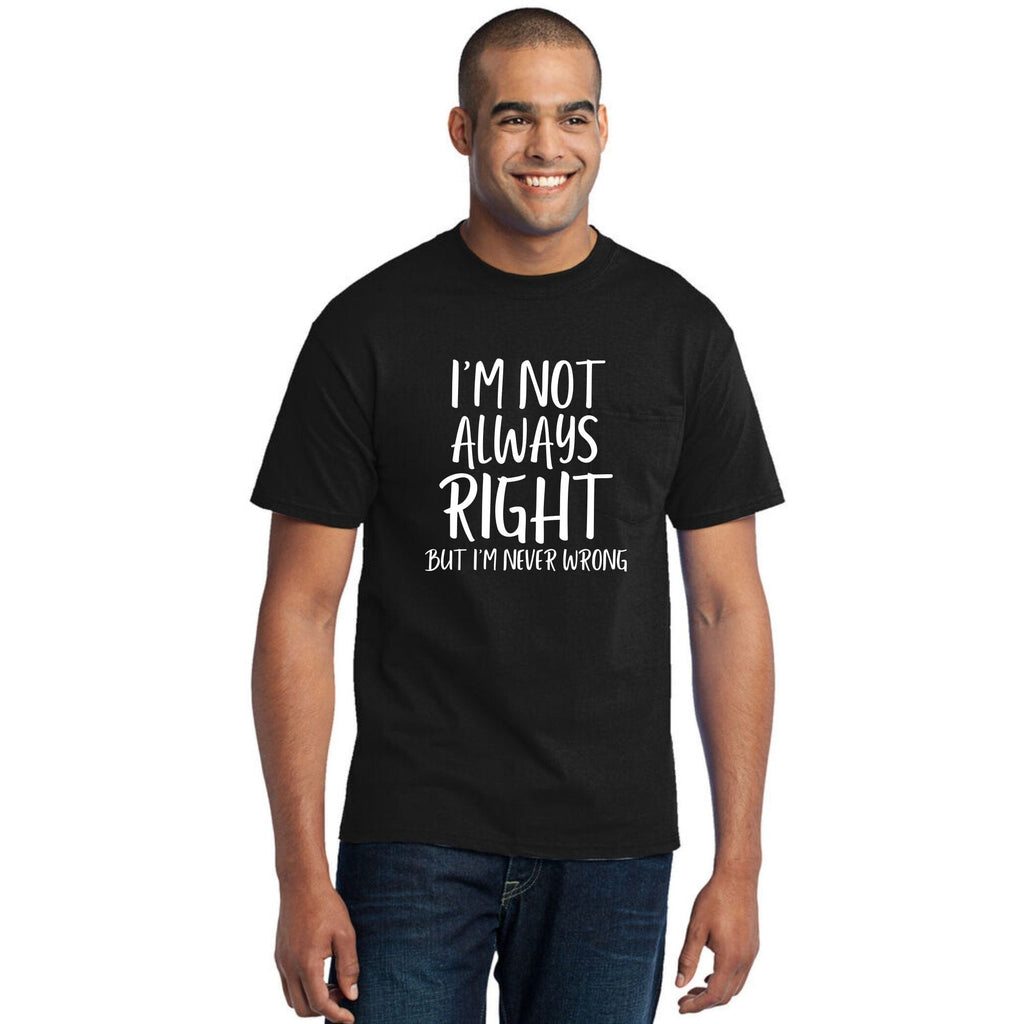 I'M NOT ALWAYS RIGHT T SHIRT Lively & Co 