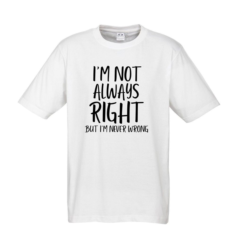 I'M NOT ALWAYS RIGHT T SHIRT Lively & Co White & Black S/M 