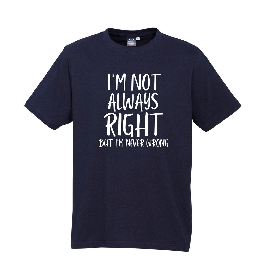 I'M NOT ALWAYS RIGHT T SHIRT Lively & Co Navy & White S/M 