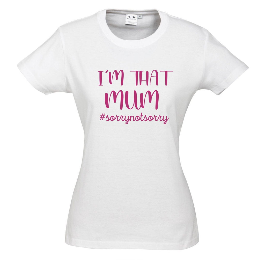 I'M THAT MUM #sorrynotsorry T SHIRT Lively & Co White & Pink 