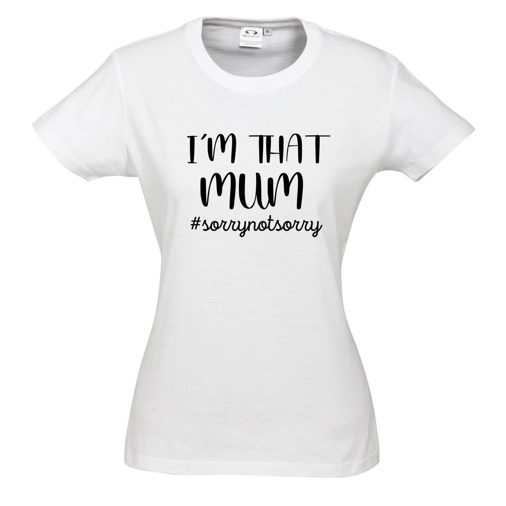 I'M THAT MUM #sorrynotsorry T SHIRT Lively & Co White & Black 